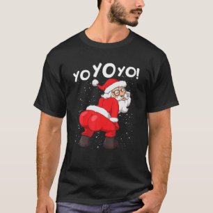 Dancing Twerking Santa Claus Yo Yo Yo Christmas T-Shirt