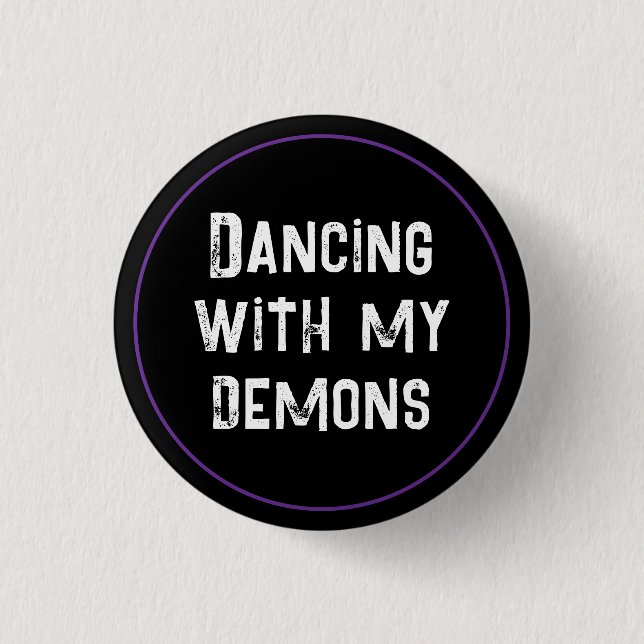 Dancing With My Demons 1 Inch Round Button (Front)