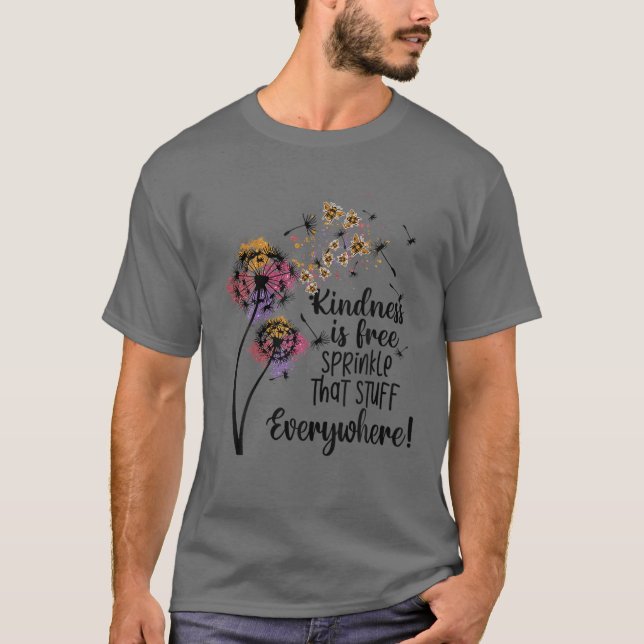 Dandelion Kindness Is Free Sprinkle That Stuff-Eve T-Shirt (Front)