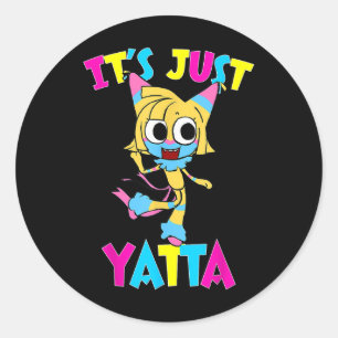 Dandys World Yatta Toons _ Its Just Yatta Dandys W Classic Round Sticker