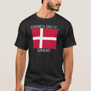 Danes Do It... Great. T-Shirt