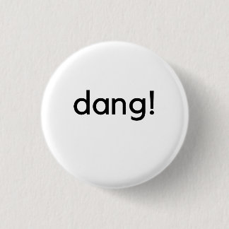 dang! 1 inch round button