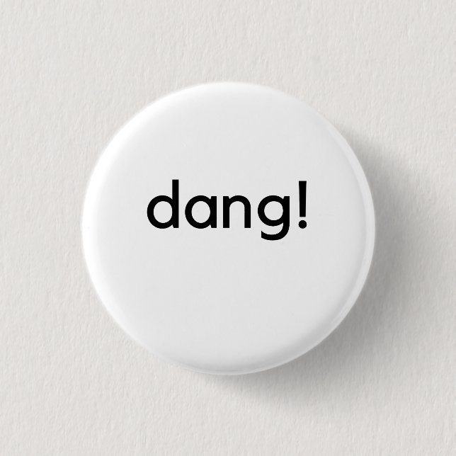 dang! 1 inch round button (Front)