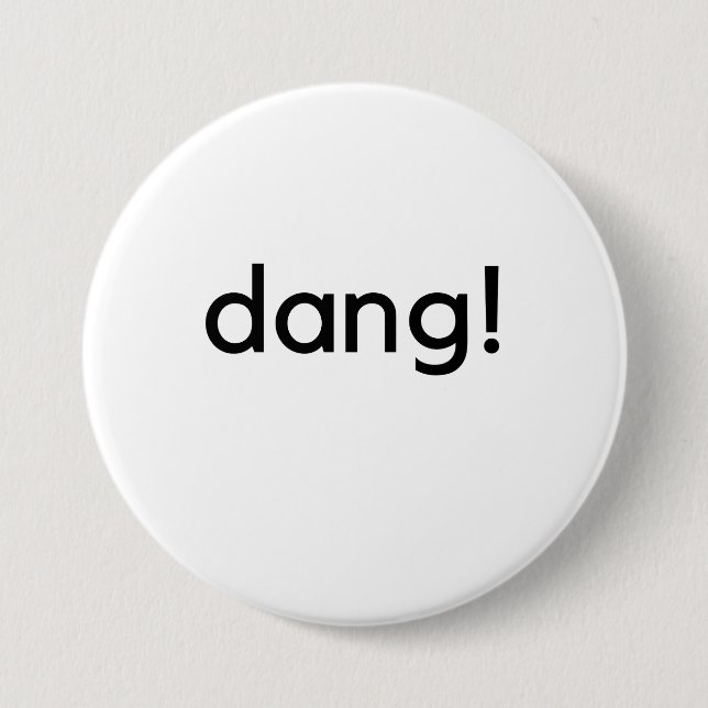 dang! 3 inch round button (Front)