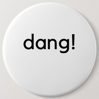 dang! 6 inch round button