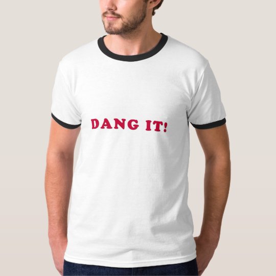 Dang it! T-Shirt