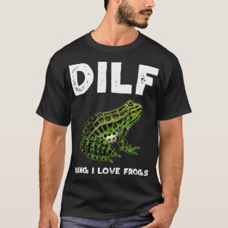Dang Man I Love Frogs DILF Funny Cute Frog Love T-Shirt
