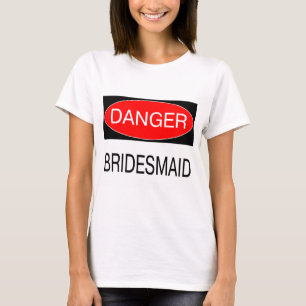 Danger - Demoiselle d'honneur T-Shirt Mug Chapeau 