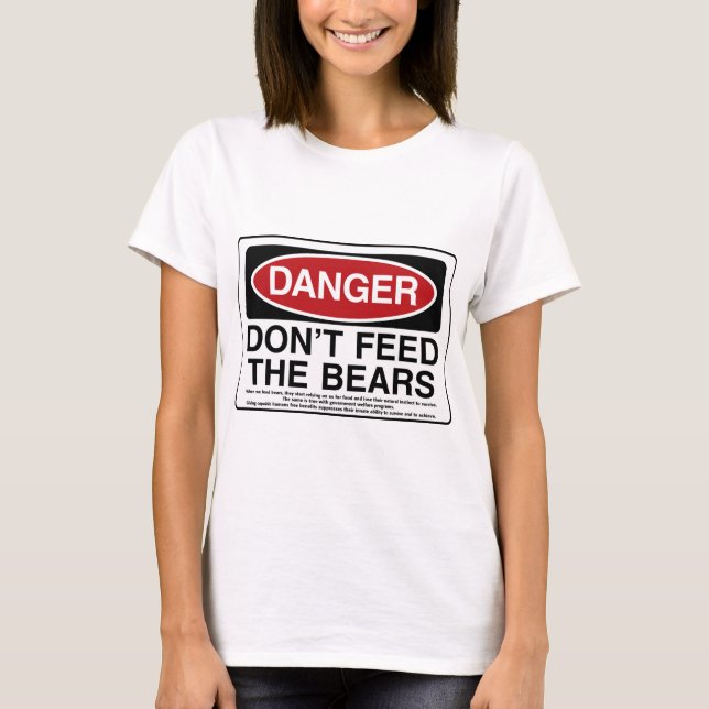 DANGER: Don't Feed the Bears T-Shirt (Front)