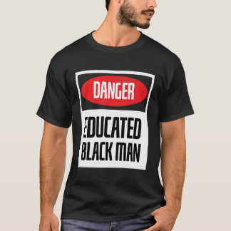 Danger Educated Black With Black Knowledge T-Shirt