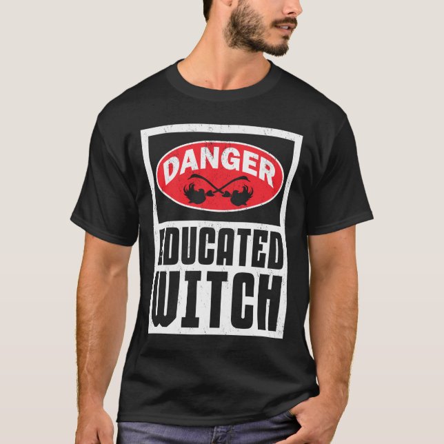Danger Educated Witch Funny Woman T-Shirt (Front)