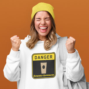 DANGER Extremely Caffeinated Coffee Hoodie