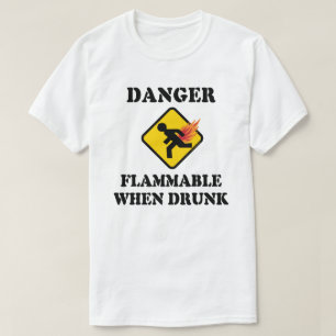 Danger Flammable When Drunk - Funny Fart Humour T-Shirt