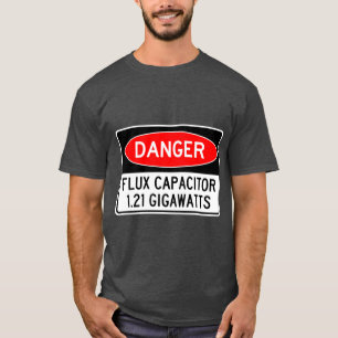 Danger FLUX Capacitor 1.21 Gigawatts T-Shirt