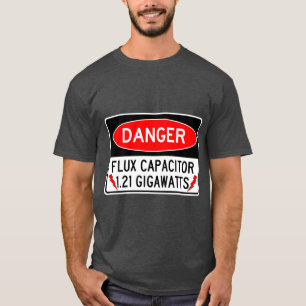 Danger FLUX Capacitor 1.21 Gigawatts T-Shirt