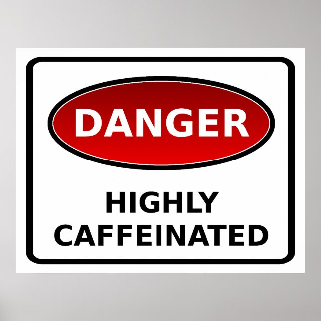 Danger - Highly Caffeinated Poster (Front)
