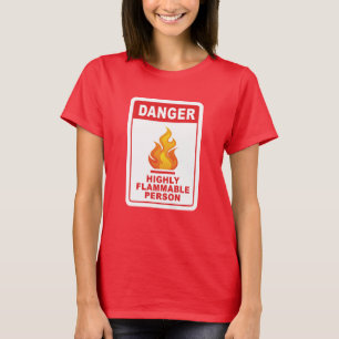 Danger Highly Flammable Person T-Shirt