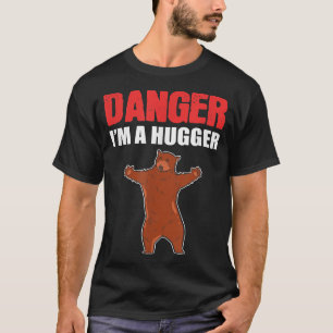 Danger I Am A Hugger Grizzly Bear T-Shirt