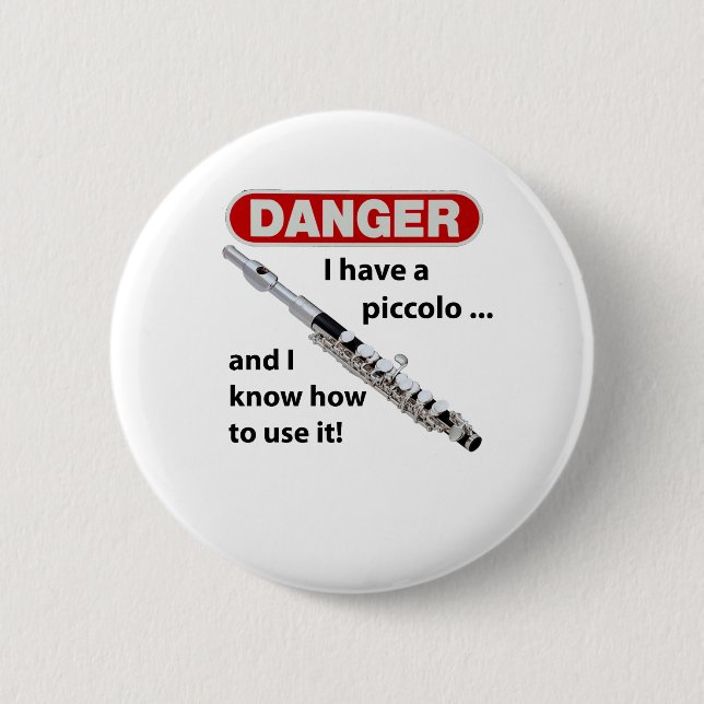 DANGER! I have a piccolo ... 2 Inch Round Button (Front)