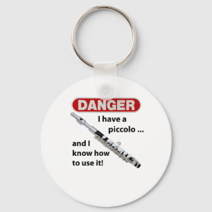 DANGER! I have a piccolo ... Keychain