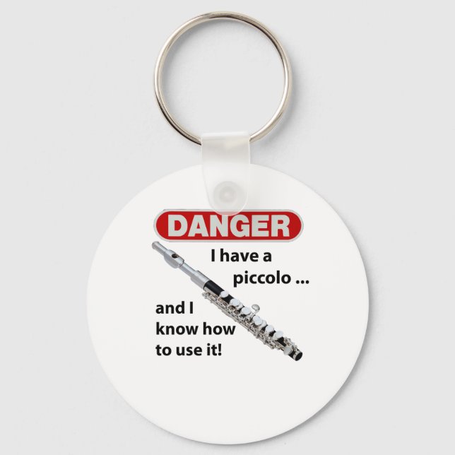 DANGER! I have a piccolo ... Keychain (Front)