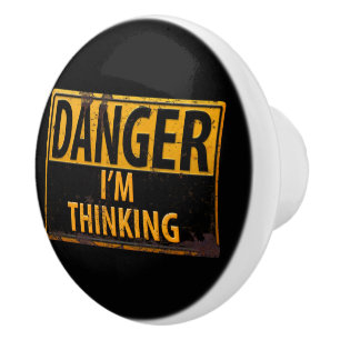 DANGER I'M THINKING Distressed Metal Rust Sign Ceramic Knob