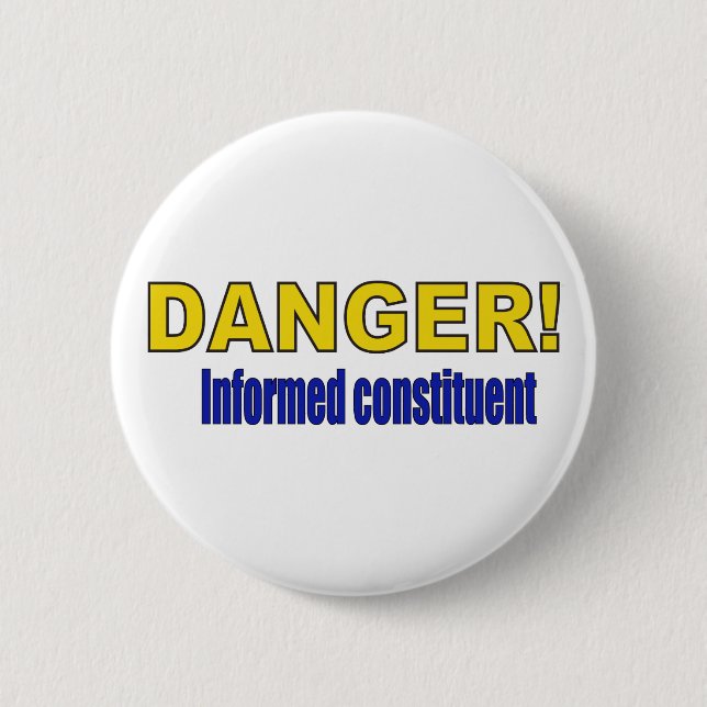 DANGER! Informed constituent 2 Inch Round Button (Front)