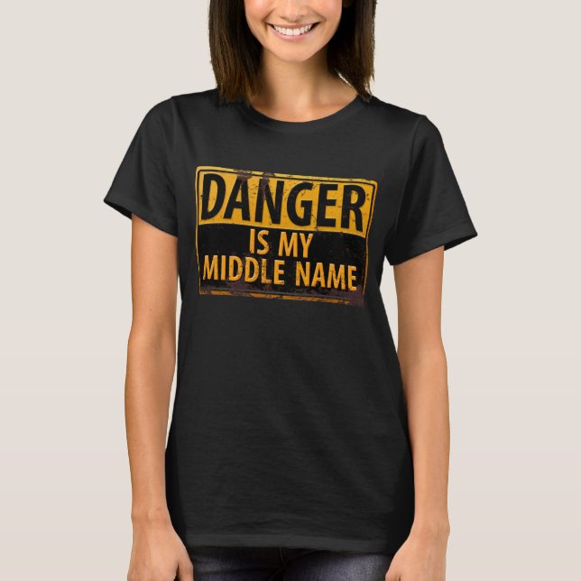 DANGER, Is My Middle Name Rusty Warning Sign T-Shirt (Front)