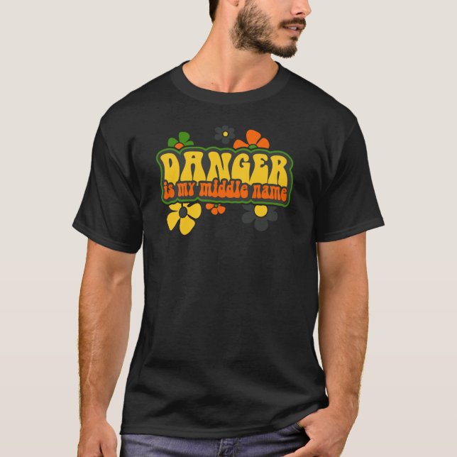 Danger is My Middle Name T-Shirt (Front)