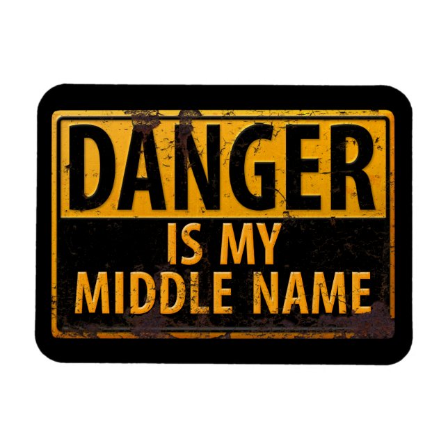 DANGER, Is My Middle Name Warning Caution Sign Magnet (Horizontal)