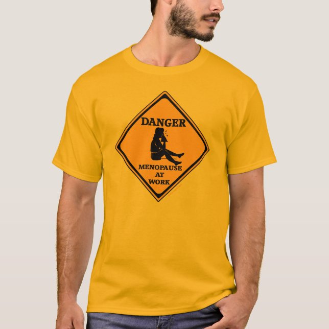Danger Menopause At Work T-Shirt (Front)