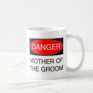 Danger - Mother Of The Groom Funny Wedding T-Shirt Coffee Mug