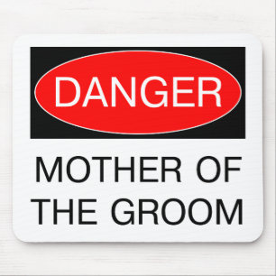 Danger - Mother Of The Groom Funny Wedding T-Shirt Mouse Pad