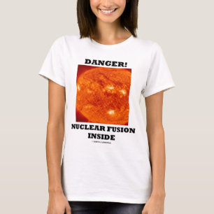 Danger! Nuclear Fusion Inside T-Shirt