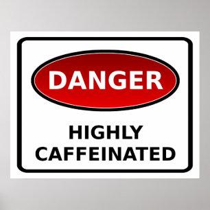 Danger - Poster hautement caféiné
