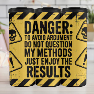 Danger: Question Methods, Enjoy Results Thermal Tumbler