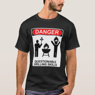 Danger Questionable Grilling Skills 1 T-Shirt