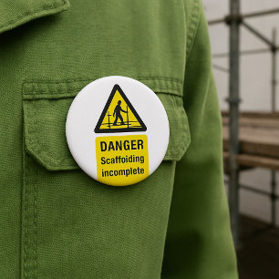 Danger Scaffolding Incomplete Site Warning 3 Inch Round Button