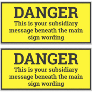 Danger Signs - Two Black & Yellow Sign Stickers