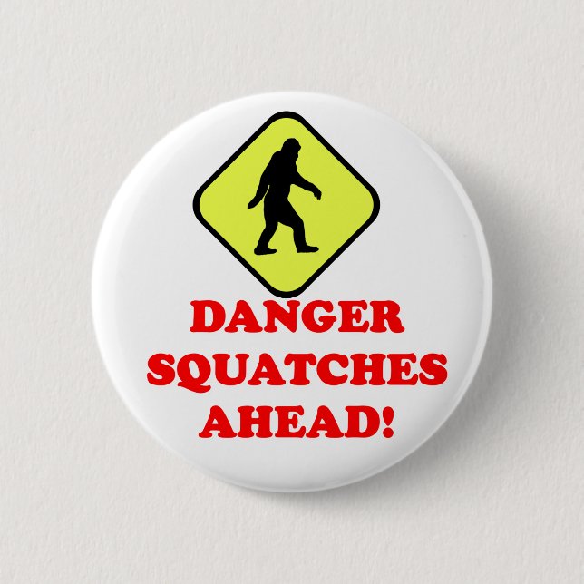 Danger squatches ahead 2 inch round button (Front)