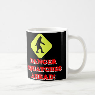 Danger squatches ahead coffee mug