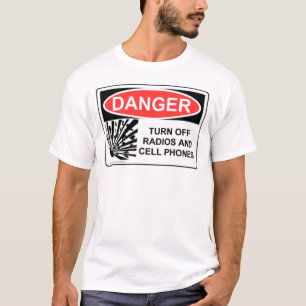 DANGER TURN OFF RADIOS AND CELL PHONES T-Shirt