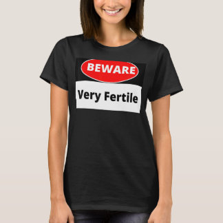 Danger Very Fertile T-Shirt
