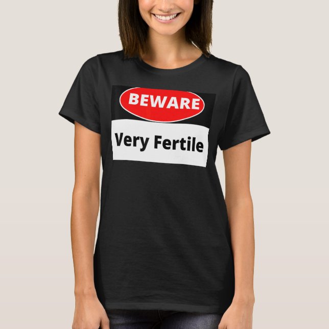 Danger Very Fertile T-Shirt (Front)