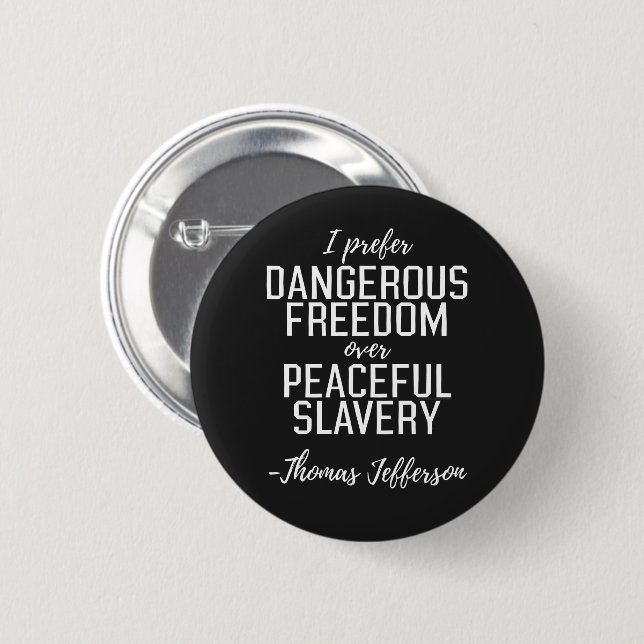 Dangerous Freedom Thomas Jefferson Quote 2 Inch Round Button (Front & Back)