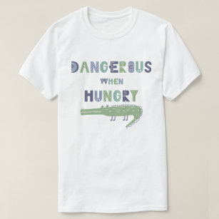 Dangerous when hungry baby alligator T-Shirt