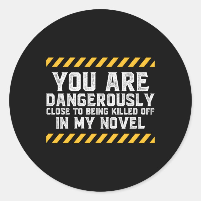Dangerously Close Writing Novel Writer Novelist Classic Round Sticker (Front)