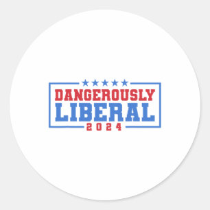 Dangerously Liberal Weak Failed Voting  Classic Round Sticker