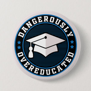 Dangerously Overeducated  3 Inch Round Button