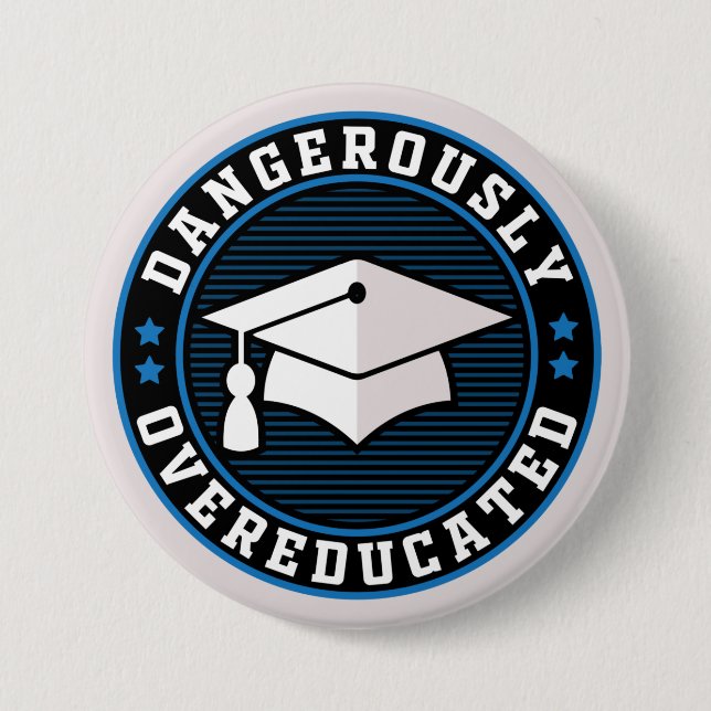 Dangerously Overeducated  3 Inch Round Button (Front)